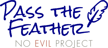Pass the Feather: No Evil Project